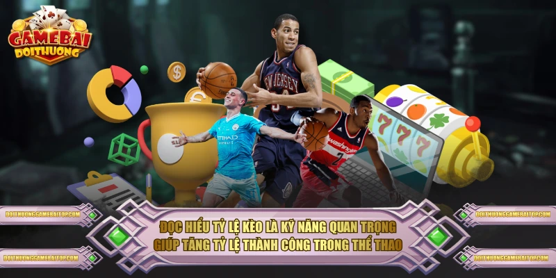 Đọc hiểu tỷ lệ kèo là kỹ năng quan trọng giúp tăng tỷ lệ thành công trong thể thao