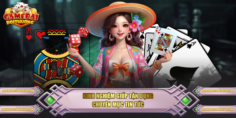 Kinh nghiệm giúp tận dụng chuyên mục Tin Tức