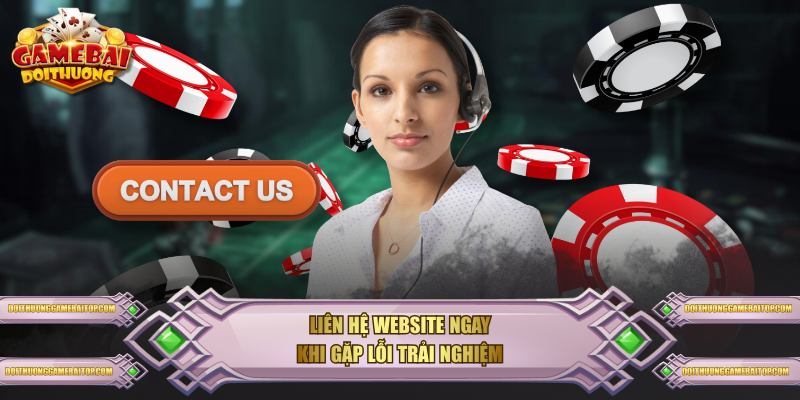 Liên hệ website ngay khi gặp lỗi trải nghiệm