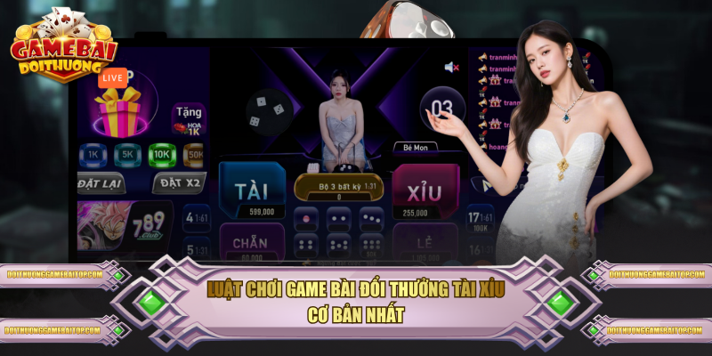 Luật chơi game bài đổi thưởng Tài Xỉu cơ bản nhất