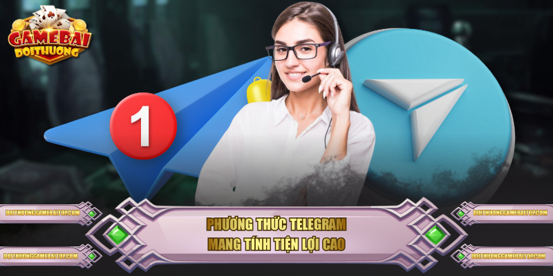 Phương thức Telegram mang tính tiện lợi cao