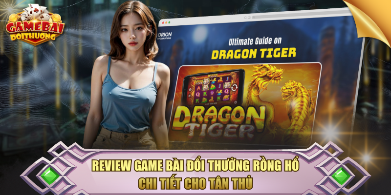Game bài đổi thưởng Rồng Hổ