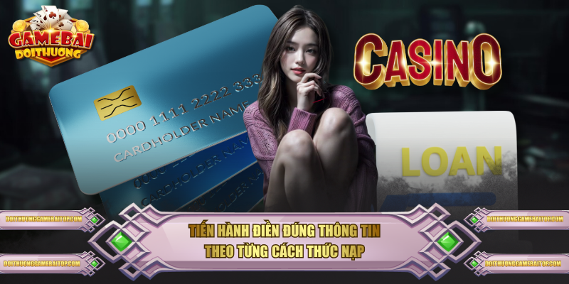 Tiến hành điền đúng thông tin theo từng cách thức nạp