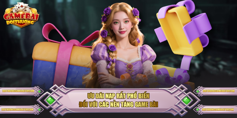 Ưu đãi nạp rất phổ biến đối với các nền tảng game bài